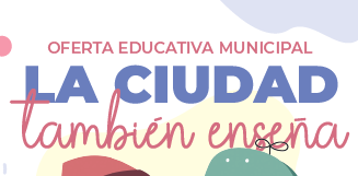 Imagen Nueva oferta educativa "La ciudad también enseña"