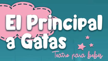 EL PRINCIPAL A GATAS. TEATRO PARA BEBÉS