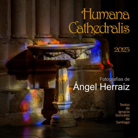 “Humana Cathedralis”. Fotografías  de Ángel Herraiz