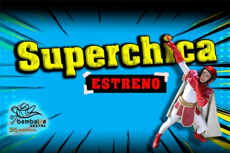 BAMBALÚA TEATRO estrena “Superchica”